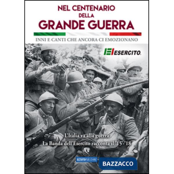 Nel centenario della grande guerra. Inni e canti che ancora ci emozionano. Con C