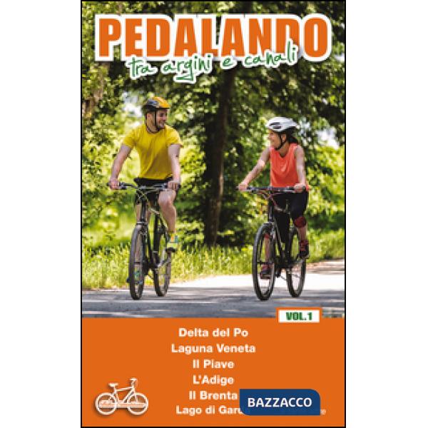 Pedalando tra argini e canali. Vol. 1