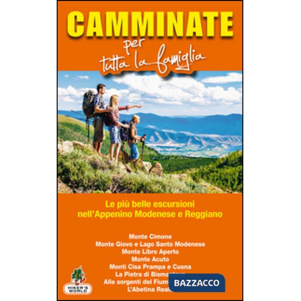 Camminate per tutta la famiglia. Le più belle escursioni nell'Appenino modenese 