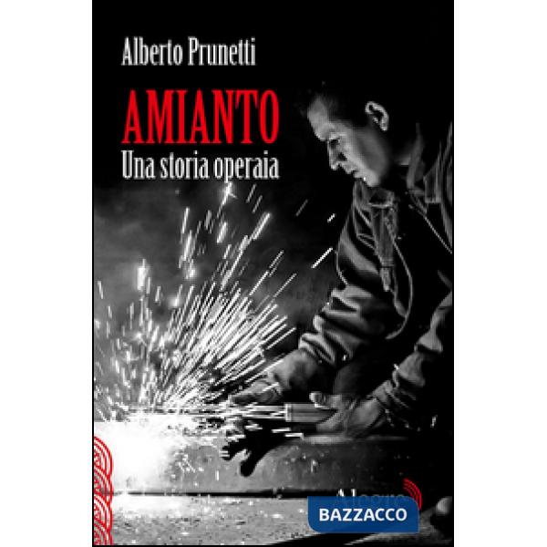 Amianto. Una storia operaia
