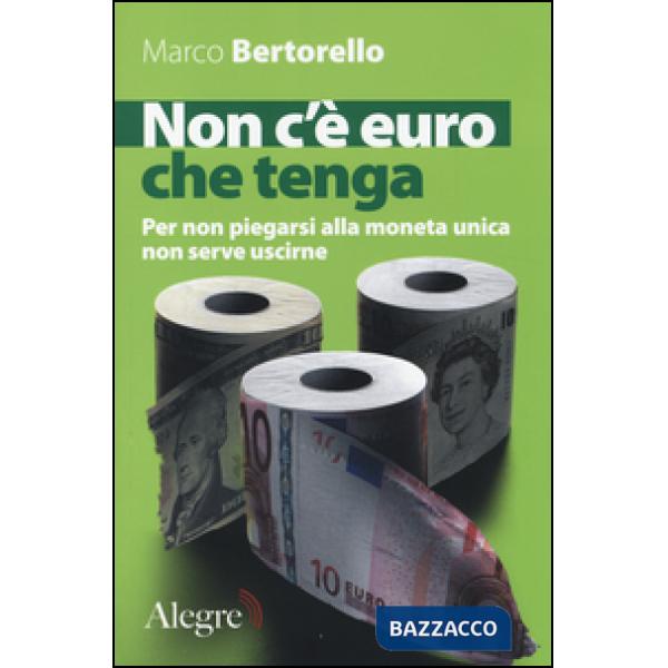 Non c'è euro che tenga. Per non piegarsi alla moneta unica senza per forza uscirne