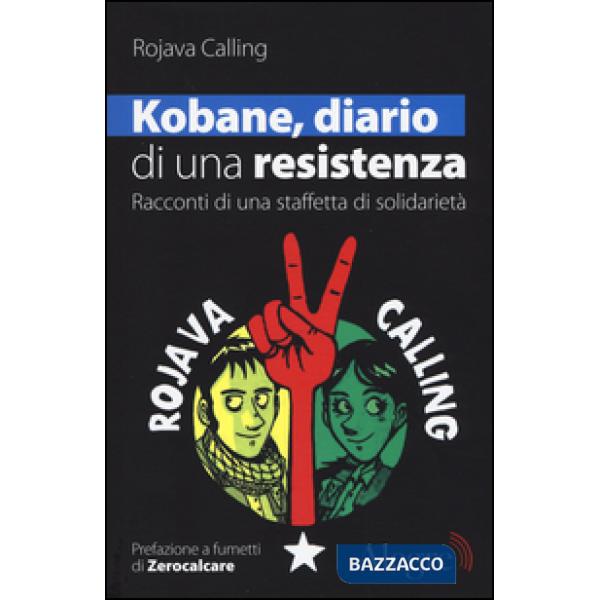 Kobane, diario di una resistenza. Racconti di una staffetta di solidarietà
