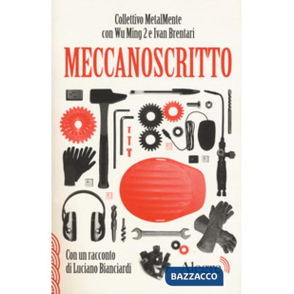 Meccanoscritto. Con un racconto di Luciano Bianciardi