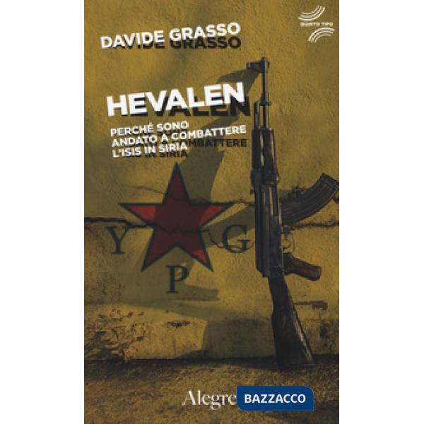 Hevalen. Perché sono andato a combattere l'Isis in Siria