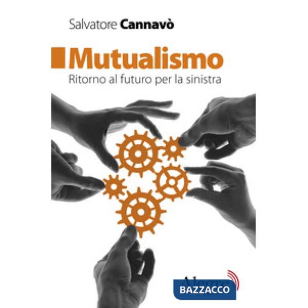 Mutualismo. Ritorno al futuro per la sinistra