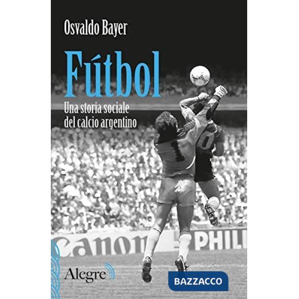Fútbol. Una storia sociale del calcio argentino