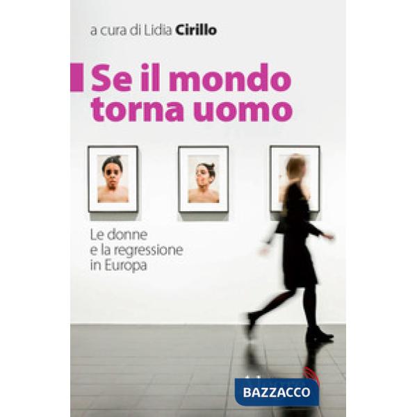 Se il mondo torna uomo. Le donne e la regressione in Europa