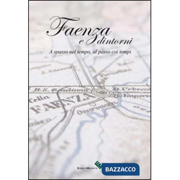 Faenza e dintorni. Ediz. illustrata