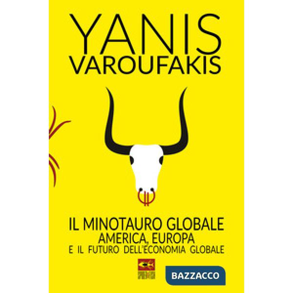 Minotauro globale. L'America, l'Europa e il futuro dell'economia globale (Il)