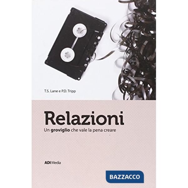 Relazioni. Un groviglio che vale la pena acreare