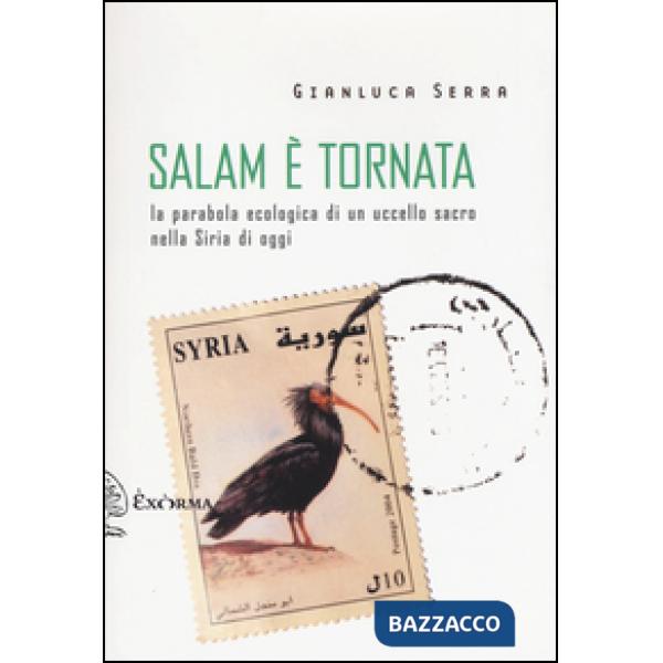 Salam è tornata. La parabola ecologica di un uccello sacro nella Siria di oggi