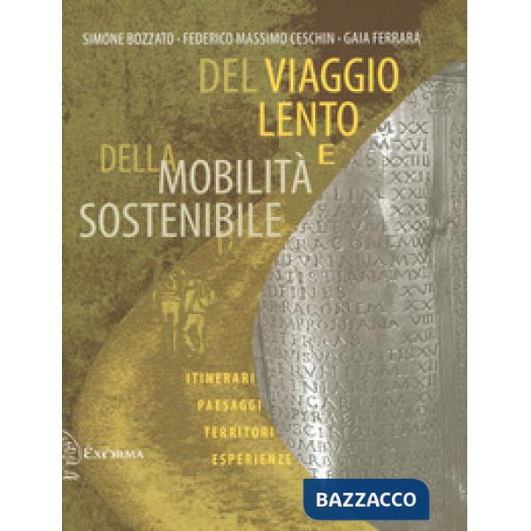 Del viaggio lento e della mobilità sostenibile. Itinerari, paesaggi, territori, esperienze
