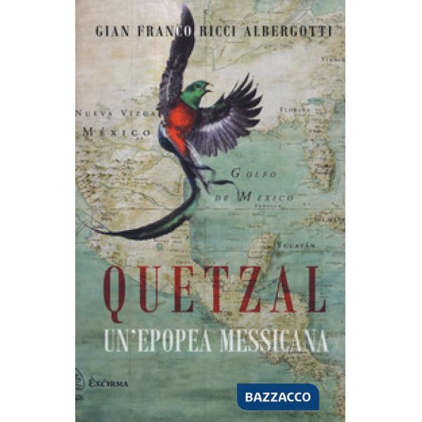 Quetzal. Un'epopea messicana