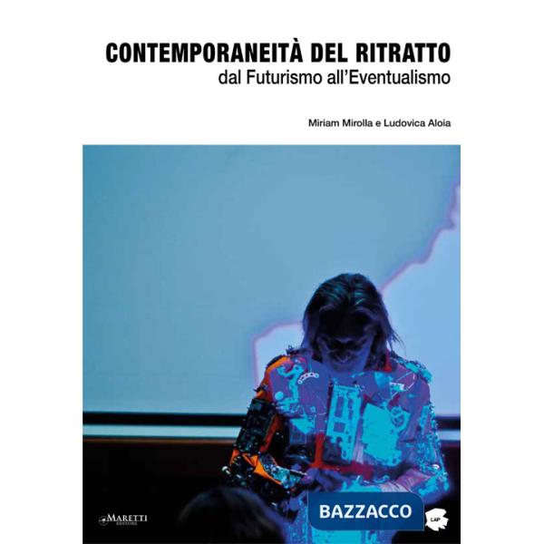 Contemporaneità del ritratto. Dal futurismo all'eventualismo