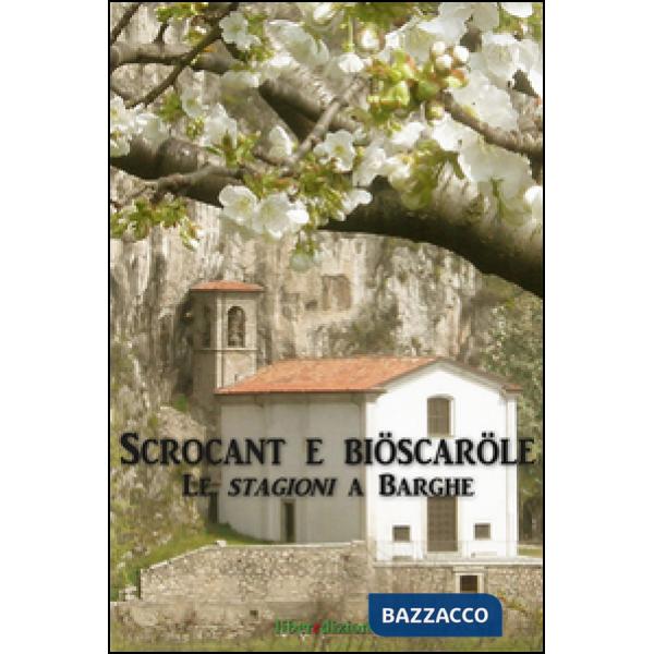 Scrocant e bioscarole. Le stagioni a Barghe