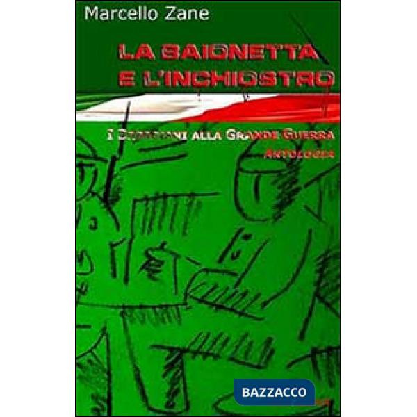 Baionetta e l'inchiostro. I bresciani alla grande guerra (La)