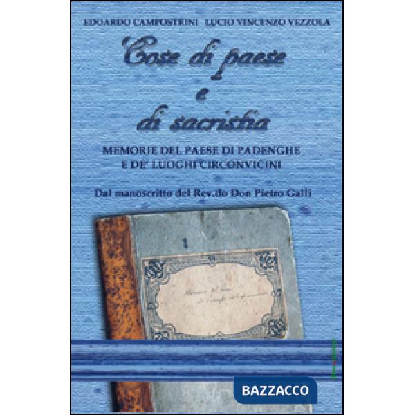 Cose di paese e di sacristia. Memorie del paese di Padenghe e de' luoghi circonv