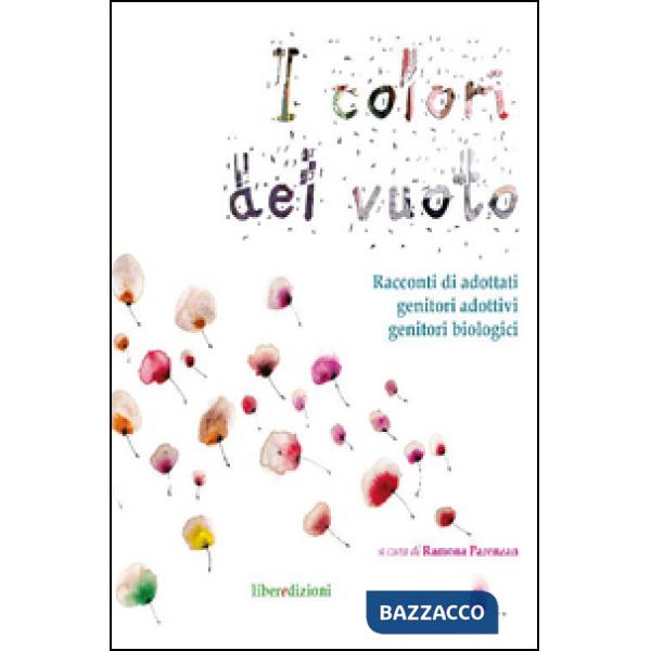 Colori del vuoto. Racconti di adottati, genitori adottivi, genitori biologici (I