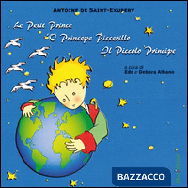 Petit Prince-'O Princepe Piccerillo-Il piccolo Principe (Le)
