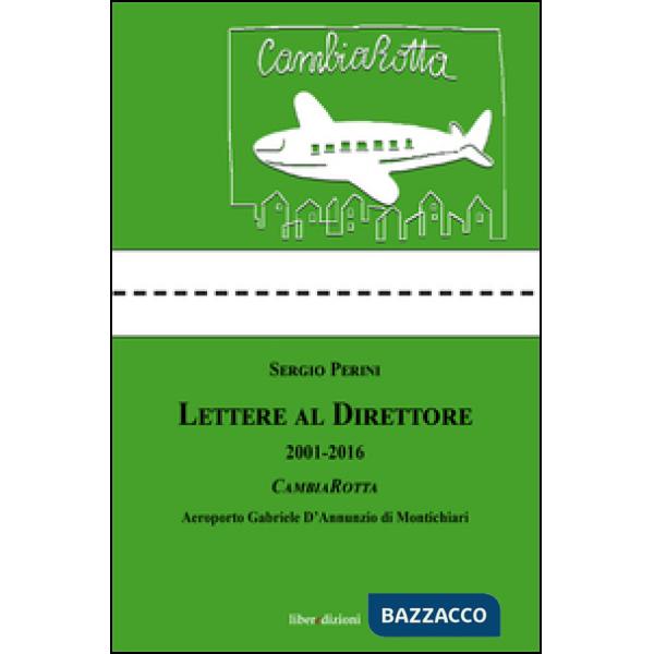 Lettere al direttore (2001-2016). Cambiarotta. Aeroporto Gabriele D'Annunzio di 