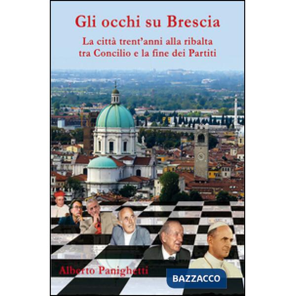 Occhi su Brescia. La città trent'anni alla ribalta tra Concilio e la fine dei pa