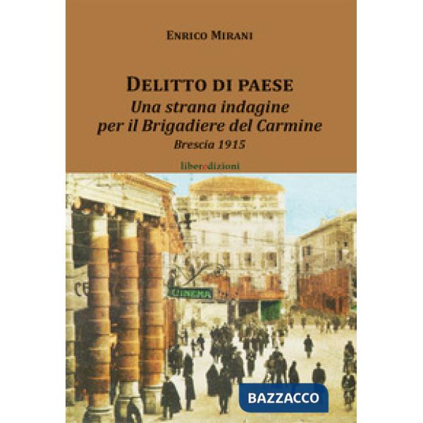 Delitto di paese. Una strana indagine per il Brigadiere del Carmine. Brescia 191