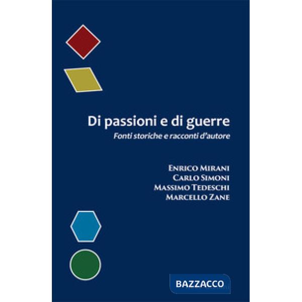 Di passioni e di guerre. Fonti storiche e racconti d'autore