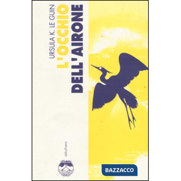 Occhio dell'airone-Il giorno prima della rivoluzione (L')