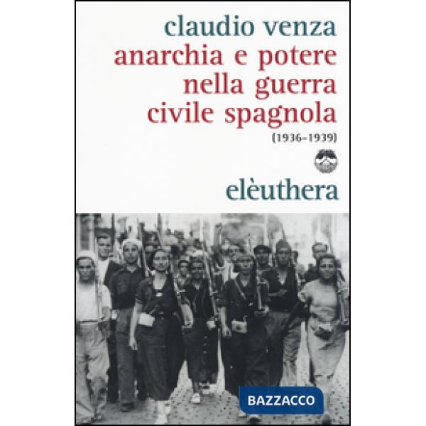 Anarchia e potere nella guerra civile spagnola (1936-1939)