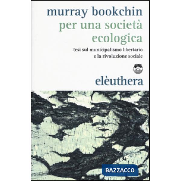 Per una società ecologica. Tesi sul municipalismo libertario e la rivoluzione sociale