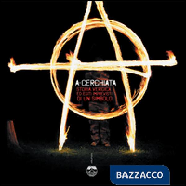 A-cerchiata. Storia veridica ed esiti imprevisti di un simbolo