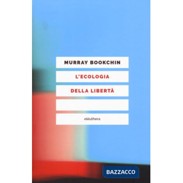 Ecologia della libertà (L')