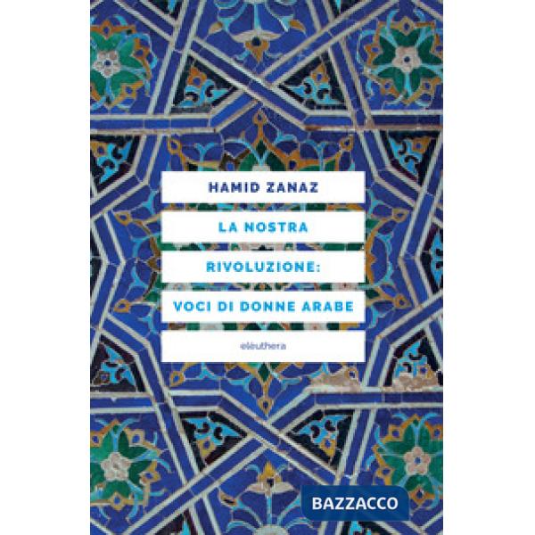 Nostra rivoluzione: voci di donne arabe (La)