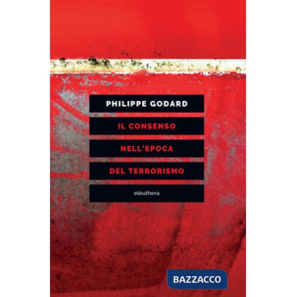 Consenso nell'epoca del terrorismo (Il)
