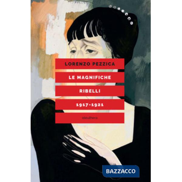 Magnifiche ribelli (1917-1921) (Le)