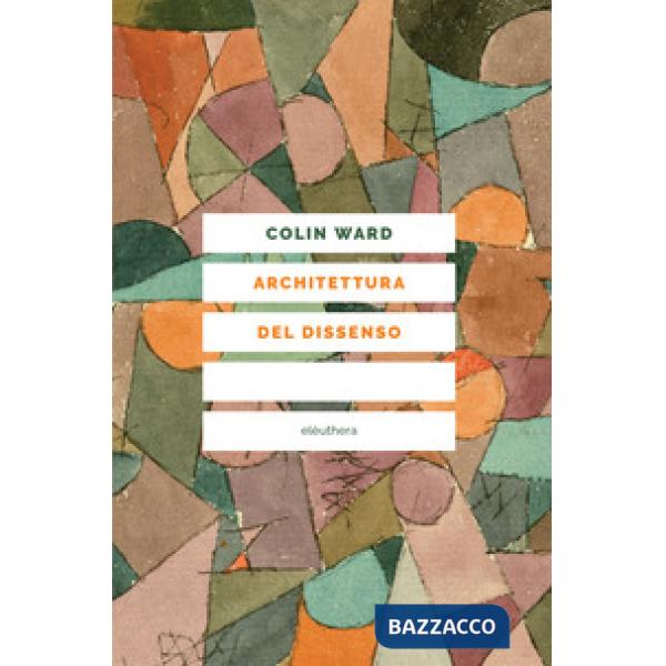 Architettura del dissenso. Forme e pratiche alternative dello spazio urbano