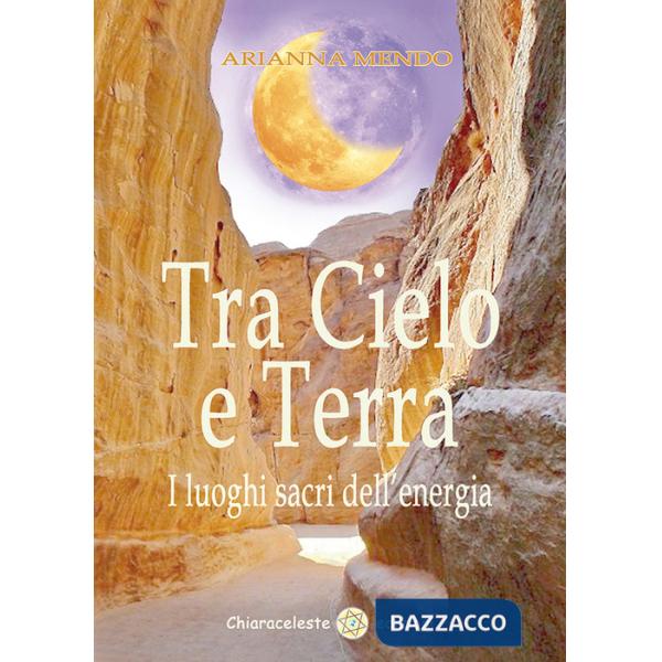 Tra cielo e terra. I luoghi dell'energia