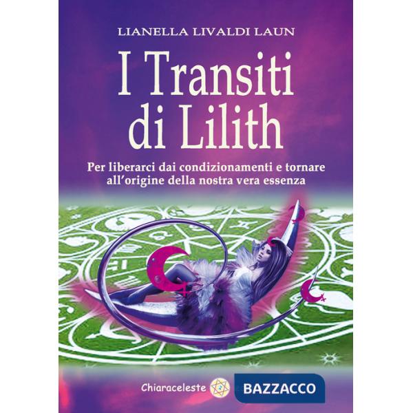 Transiti di Lilith. Per liberarci dai condizionamenti e tornare all'origine della nostra vera essenza (I)