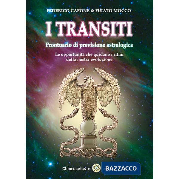 Transiti. Prontuario di previsione astrologica. Le opportunità che guidano i ritmi della nostra evoluzione (I)