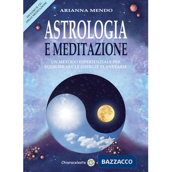 Astrologia e meditazione. Un metodo esperienziale per equilibrare le energie planetarie. Con CD Audio