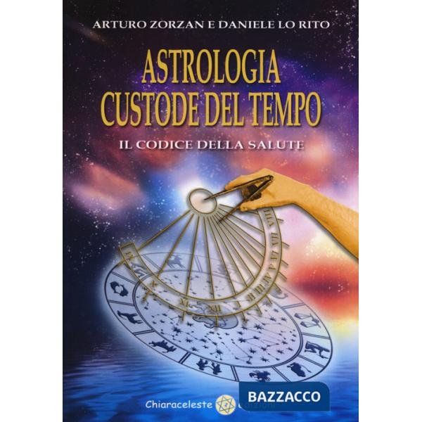 Astrologia custode del tempo. Il codice della salute