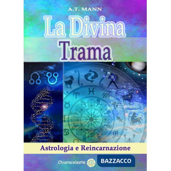Divina trama. Astrologia e reincarnazione (La)