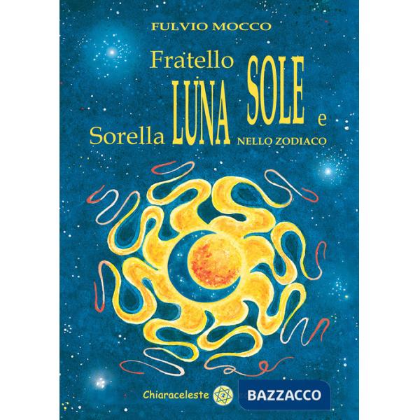 Fratello sole e sorella luna nello zodiaco