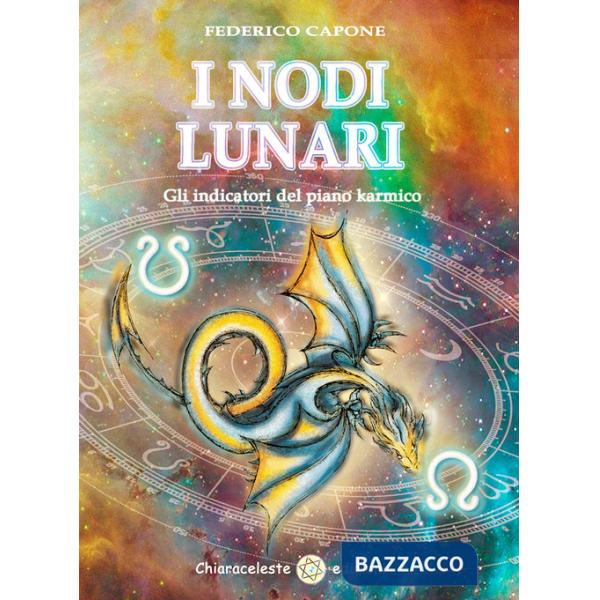 Nodi lunari. Gli indicatori karmici del progetto dell'anima (I)
