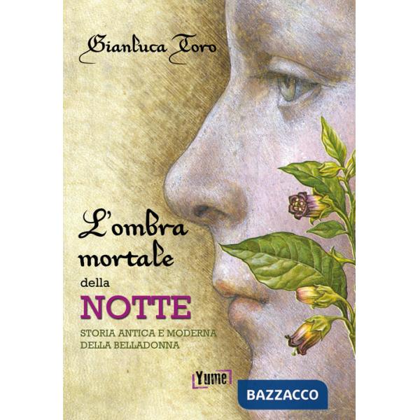 Ombra mortale della notte. Storia antica e moderna della belladonna (L')