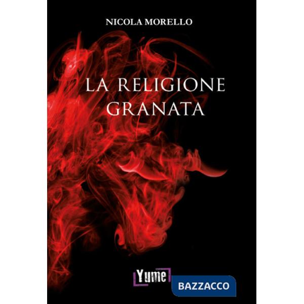 Religione granata. Miti, riti e ricordi di un'appartenenza che va oltre lo sport (La)