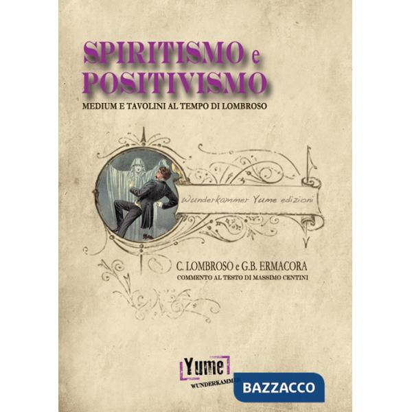 Spiritismo e positivismo. Tavolini e medium al tempo di Lombroso