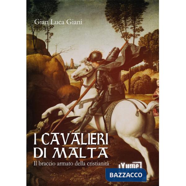 Cavalieri di Malta. Il braccio armato della cristianità (I)