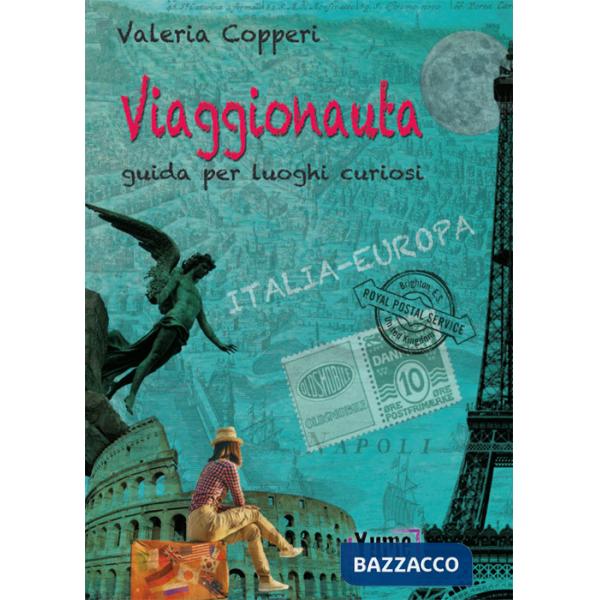 Viaggionauta. Guida per luoghi curiosi