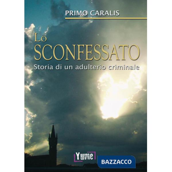 Sconfessato. Storia di un adulterio criminale (Lo)